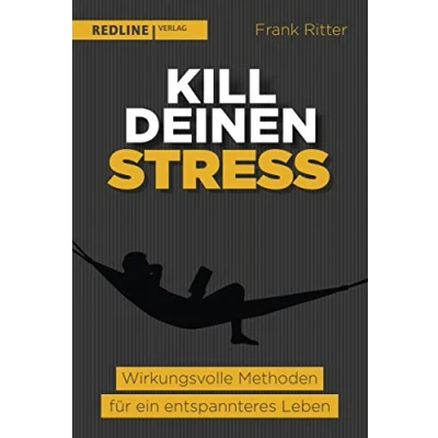 Abbildung von Kill deinen Stress!: Wirkungsvolle Methoden für ein entspannteres Leben