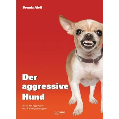 Abbildung von der aggressive Hund: Arten Aggression und Trainingsstrategien (Das besondere Hundebuch)