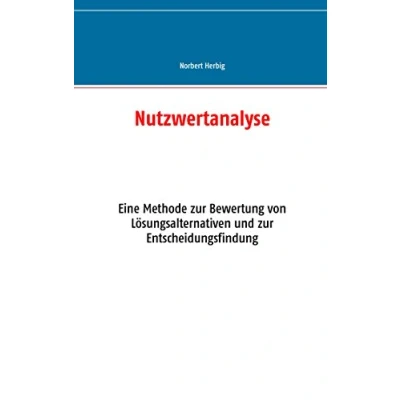 Abbildung von Nutzwertanalyse: Eine Methode zur Bewertung von Lösungsalternativen und Entscheidungsfindung