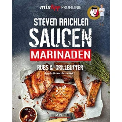 Abbildung von mixtipp PROFILINIE Steven Raichlens Barbecue! Saucen, Rubs, Marinaden &amp; Grillbutter: 222 Rezepte aus dem Thermomix®