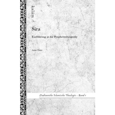 Abbildung von Sira Einführung in die Prophetenbiografie Studienreihe Islamische Theologie Band 1