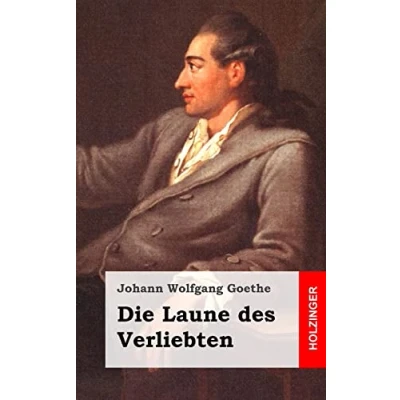 Abbildung von Die Laune des Verliebten: Ein Schäferspiel in Versen und einem Akte