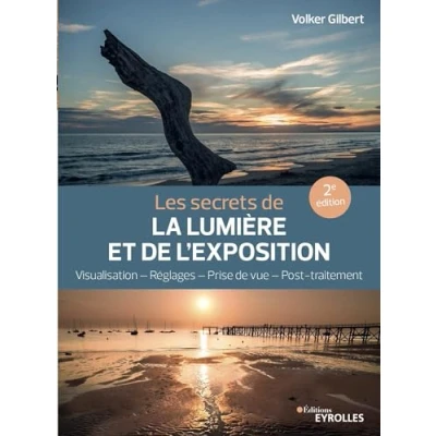 Abbildung von Les secrets de la lumière et l&#039;exposition: Visualisation, réglages, prise vue, post traitement