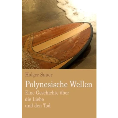 Abbildung von Polynesische Wellen: Eine Geschichte über die Liebe und den Tod
