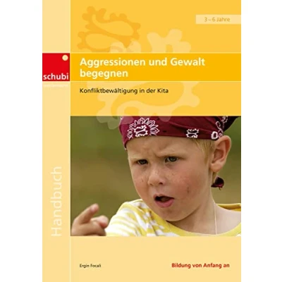 Abbildung von Aggressionen und Gewalt begegnen: Konfliktbewältigung in der Kita (Handbücher für die frühkindliche Bildung)
