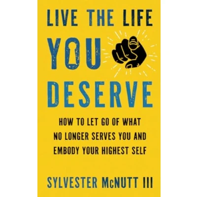 Abbildung von Live the Life You Deserve: How to Let Go of What No Longer Serves and Embody Your Highest Self