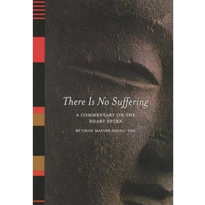 Abbildung von There Is No Suffering: A Commentary on the Heart Sutra