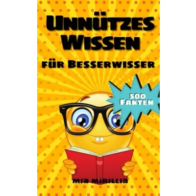 Abbildung von Unnützes Wissen für Besserwisser: 500 kuriose Fakten und verblüffende Erkenntnisse Schlauköpfe Allgemeinwissen Kinder, Erwachsene Senioren