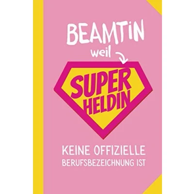 Abbildung von Beamtin weil Superheldin keine offizielle Berufsbezeichnung ist: Notizbuch als Geschenk für eine A5 / liniert Tagebuch Geschenke zum Geburtstag oder Weihnachten