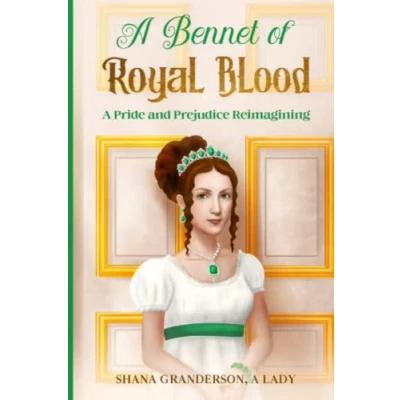 Abbildung von A Bennet of Royal Blood: Pride and Prejudice Reimagining