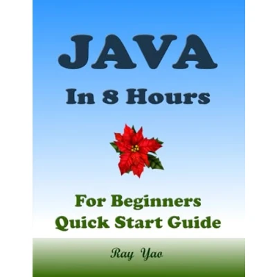 Abbildung von Java Programming, For Beginners, Quick Start Guide!: Language Crash Course Tutorial (Paperbacks in 8 Hours)