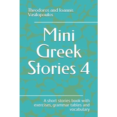 Abbildung von Mini Greek stories 4: A short book with exercises, grammar tables and vocabulary