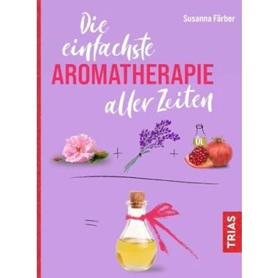 Abbildung von Die einfachste Aromatherapie aller Zeiten (Die einfachsten Zeiten)