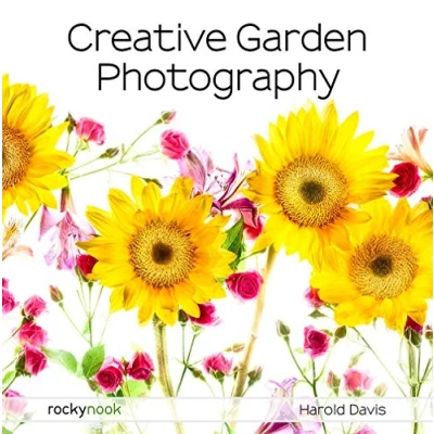 Abbildung von Creative Garden Photography: Making Great Photos of Flowers, Gardens, Landscapes, and the Beautiful World Around Us
