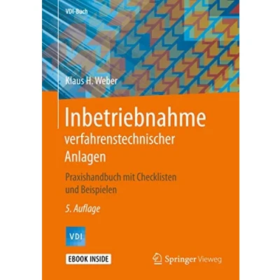 Abbildung von Inbetriebnahme verfahrenstechnischer Anlagen: Praxishandbuch mit Checklisten und Beispielen (VDI Buch)