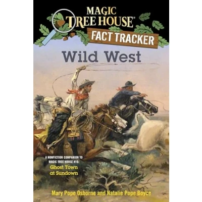 Abbildung von Wild West: A Nonfiction Companion to Magic Tree House #10: Ghost Town at Sundown (Magic (R) Fact Tracker, Band 38)