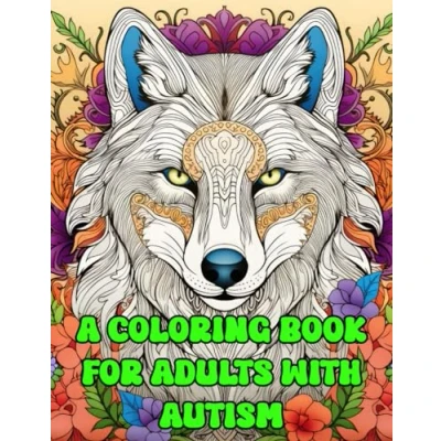 Abbildung von A Coloring Book for Adults With Autism: Unlock Your Imagination and Calm Senses Vibrant Designs Mindful Moments