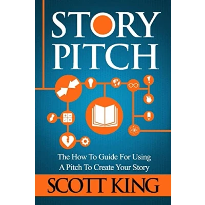 Abbildung von Story Pitch: The How to Guide For Using A Pitch Create Your (Writer Author, Band 2)