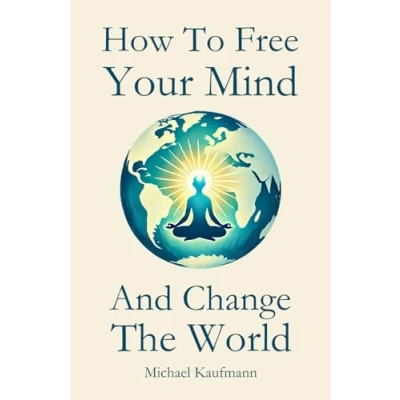 Abbildung von How To Free Your Mind And Change The World