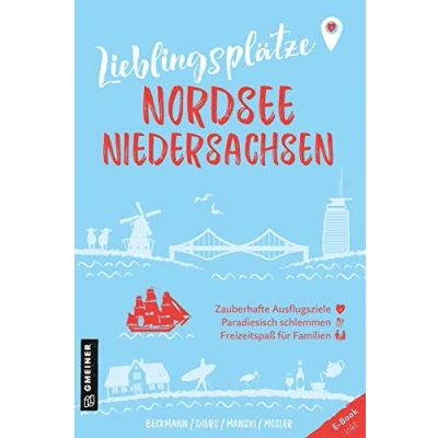 Abbildung von Lieblingsplätze Nordsee Niedersachsen: Orte für Herz, Leib und Seele (Lieblingsplätze im GMEINER Verlag)
