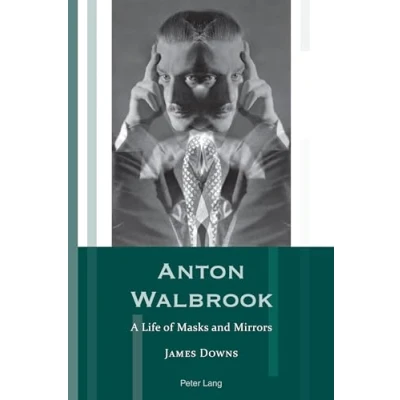 Abbildung von Anton Walbrook: A Life of Masks and Mirrors (Exile Studies, Band 19)