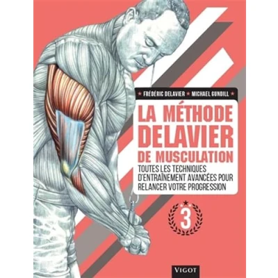 Abbildung von La Methode Delavier de Musculation Vol 3: Toutes les techniques d&#039;entraînement avancées pour relancer votre progression