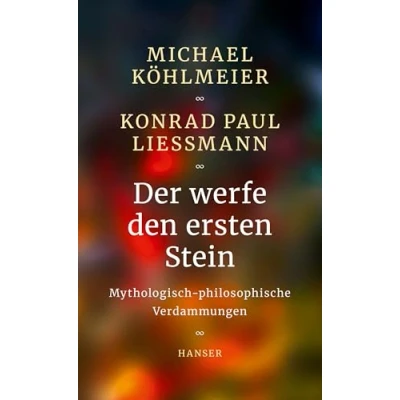 Abbildung von Der werfe den ersten Stein: Mythologisch philosophische Verdammungen