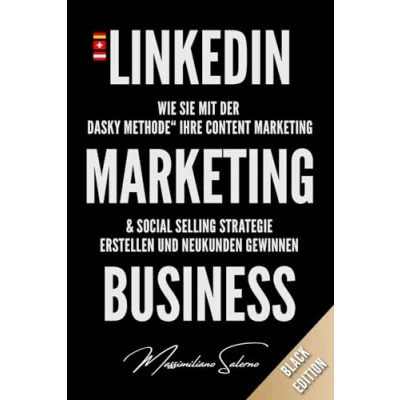 Abbildung von LINKEDIN Marketing BUSINESS Limited Black Edition: Wie Sie mit der Dasky Methode ihre Content und Social Selling Strategie erstellen neue Kunden gewinnen (Best of Linkedin, Band 2)