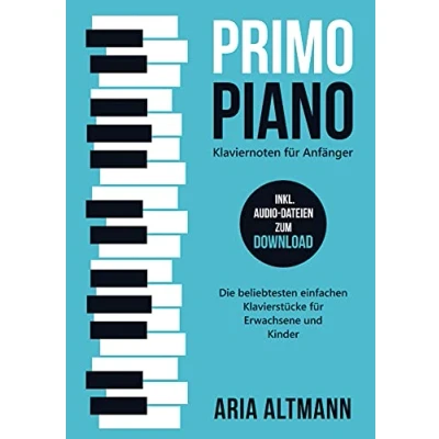 Abbildung von Primo Piano ¿ Klaviernoten für Anfänger: Die beliebtesten einfachen Klavierstücke Erwachsene und Kinder inkl. Audio Dateien zum Download