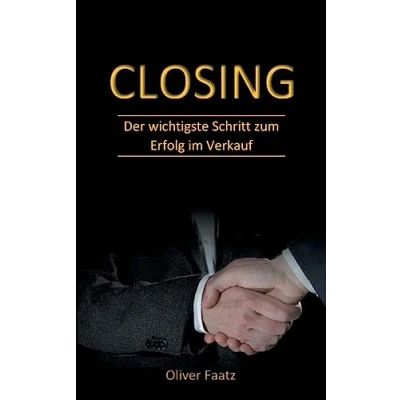 Abbildung von Closing: Der wichtigste Schritt zum Erfolg im Verkauf