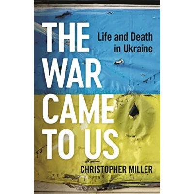 Abbildung von the War Came To Us: Life and Death in Ukraine A Waterstones Book of Year 2023