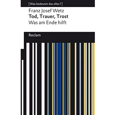 Abbildung von Tod, Trauer, Trost: Was am Ende hilft (Reclams Universal Bibliothek)