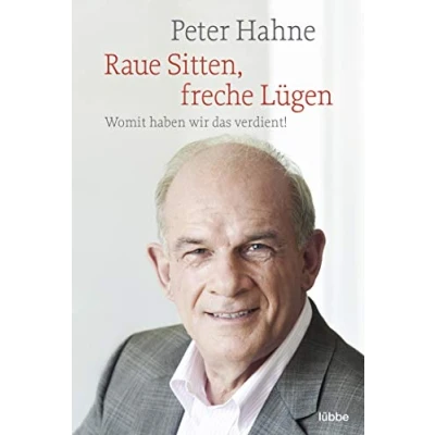 Abbildung von Raue Sitten, freche Lügen: Womit haben wir das verdient!
