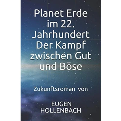 Abbildung von Planet Erde im 22. Jahrhundert Der Kampf zwischen Gut und Böse: Zukunftsroman