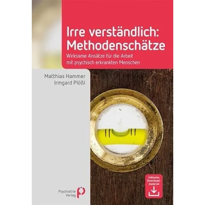 Abbildung von Irre Verständlich: Methodenschätze: Wirksame Ansätze für die Arbeit mit psychisch erkrankten Menschen (Fachwissen)