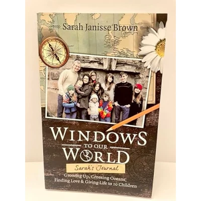 Abbildung von Windows to Our World: Sarah&#039;s Journal Growing Up, Crossing Oceans, Finding Love &amp; Giving Life 10 Children