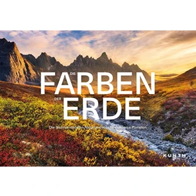 Abbildung von KUNTH Die Farben der Erde: faszinierendsten Naturlandschaften unseres Planeten