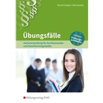 Abbildung von Rechtsanwalts und Notarfachangestellte: Abschluss Zwischenprüfung für Notarfachangestellte Übungsfälle (Rechtsanwalts fall praxisorientiert)