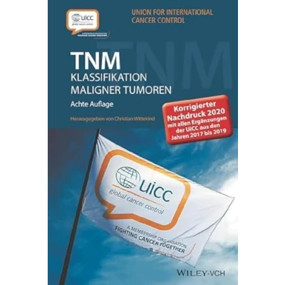 Abbildung von TNM Klassifikation maligner Tumoren: Korrigierter Nachdruck 2020 mit allen Ergänzungen der UICC aus den Jahren 2017 b is 2019