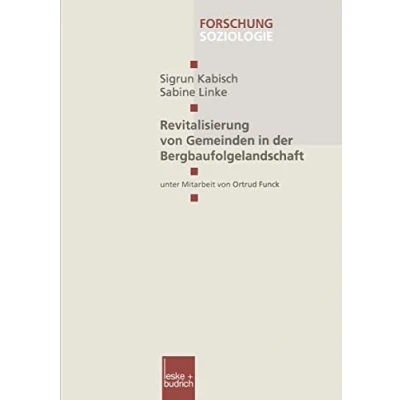 Abbildung von Revitalisierung von Gemeinden in der Bergbaufolgelandschaft (Forschung Soziologie) (German Edition) Soziologie, 97, Band 97)