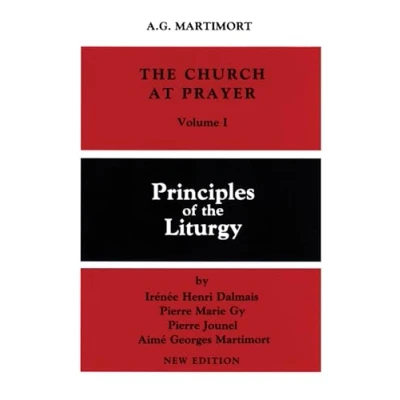 Abbildung von the Church of Prayer Volume I: Principles Liturgy (Church at Prayer, Band 1)