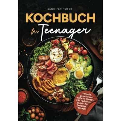 Abbildung von Kochbuch für Teenager: Schnelle, gesunde und einfache Rezepte inkl. Farbfotos perfekt hungrige Teenager
