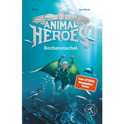 Abbildung von Animal Heroes: Rochenstachel (Band 2) Kinderbuch über Freundschaft, Mut &amp; Selbstvertrauen; magisch ab 8 Jahre für Jungen und Mädchen; Lesebuch 3. Klasse Grundschule; Tiere