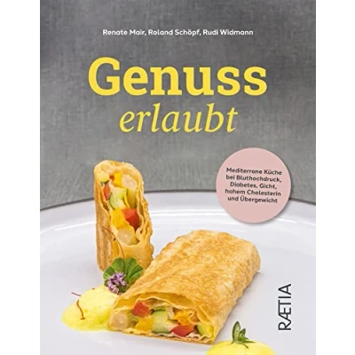 Abbildung von Genuss erlaubt: Mediterrane Küche bei Bluthochdruck, Diabetes, Gicht, hohem Cholesterin und Übergewicht