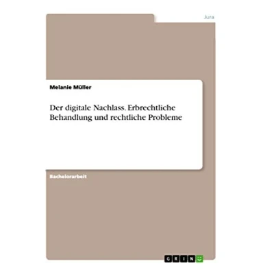 Abbildung von Der digitale Nachlass. Erbrechtliche Behandlung und rechtliche Probleme