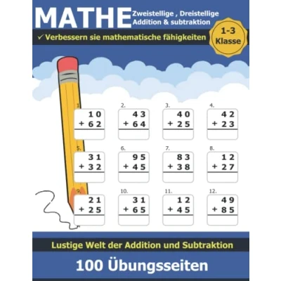 Abbildung von Übungsheft Mathe Addition und Subtraktion: Aufgaben Zu Subtraktion Zweistellige, Dreistellige Mehr Mathematik Mit Lösungen ... pro Tag (1 3 Klasse) Für Kinder 7 9 Jahre