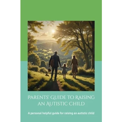 Abbildung von Parents&#039; guide to raising an autistic Child: A personal helpful for child