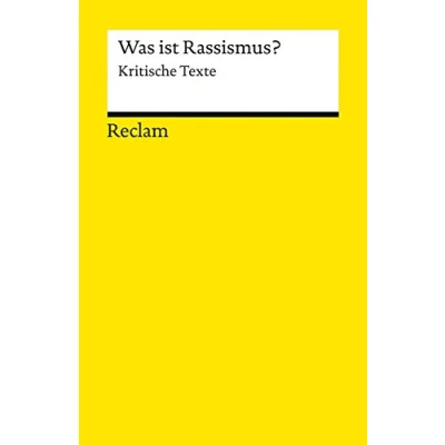 Abbildung von Was ist Rassismus?. Kritische Texte: Grundlagen Wissen Gesellschaft und Politik (Reclams Universal Bibliothek)