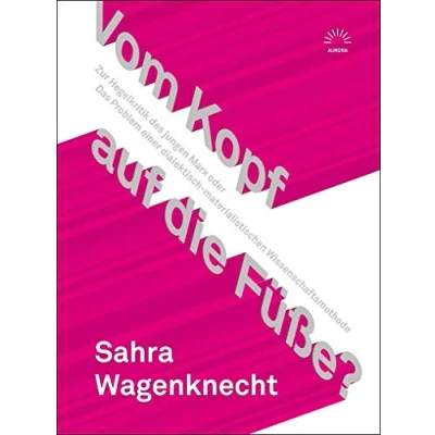Abbildung von Vom Kopf auf die Füße?: Zur Hegelkritik des jungen Marx oder Das Problem einer dialektisch materialistischen Wissenschaftsmethode (Aurora Verlag)
