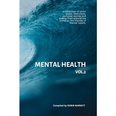 Abbildung von Mental HEALTH (Vol.2): A collection of short prose, interviews, personal stories and poetry from around the world on themes health. (Poetry for Health, Band 5)